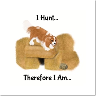 Cavalier King Charles Spaniel Barn Hunt, I Hunt Therefore I Am Posters and Art